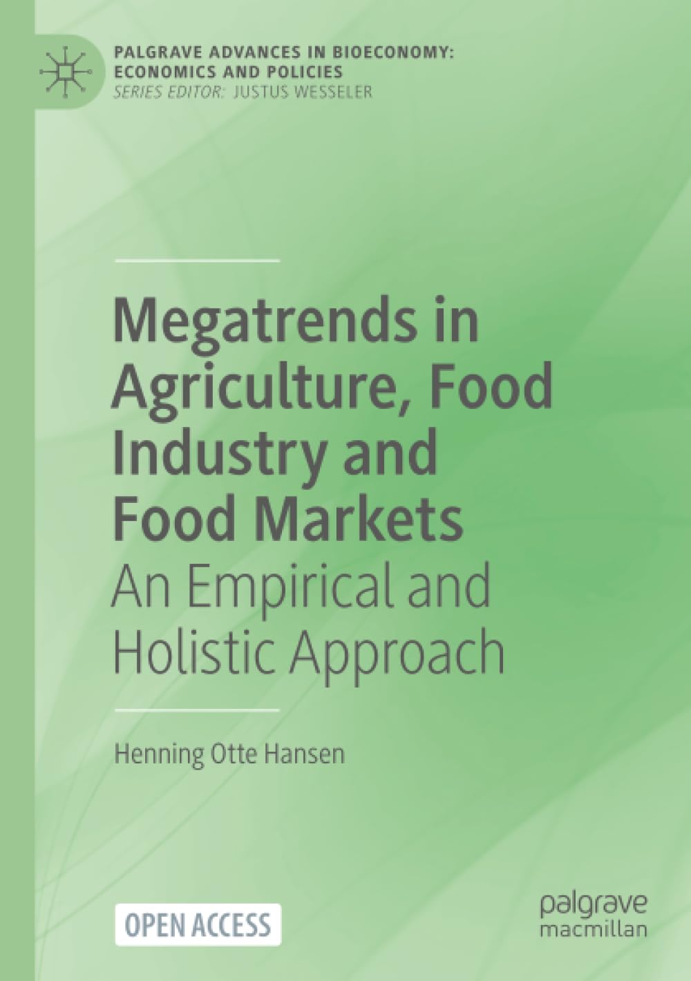 Megatrends in Agriculture, Food Industry and Food Markets: An Empirical and Holistic Approach (Palgrave Advances in Bioeconomy: Economics and Policies)