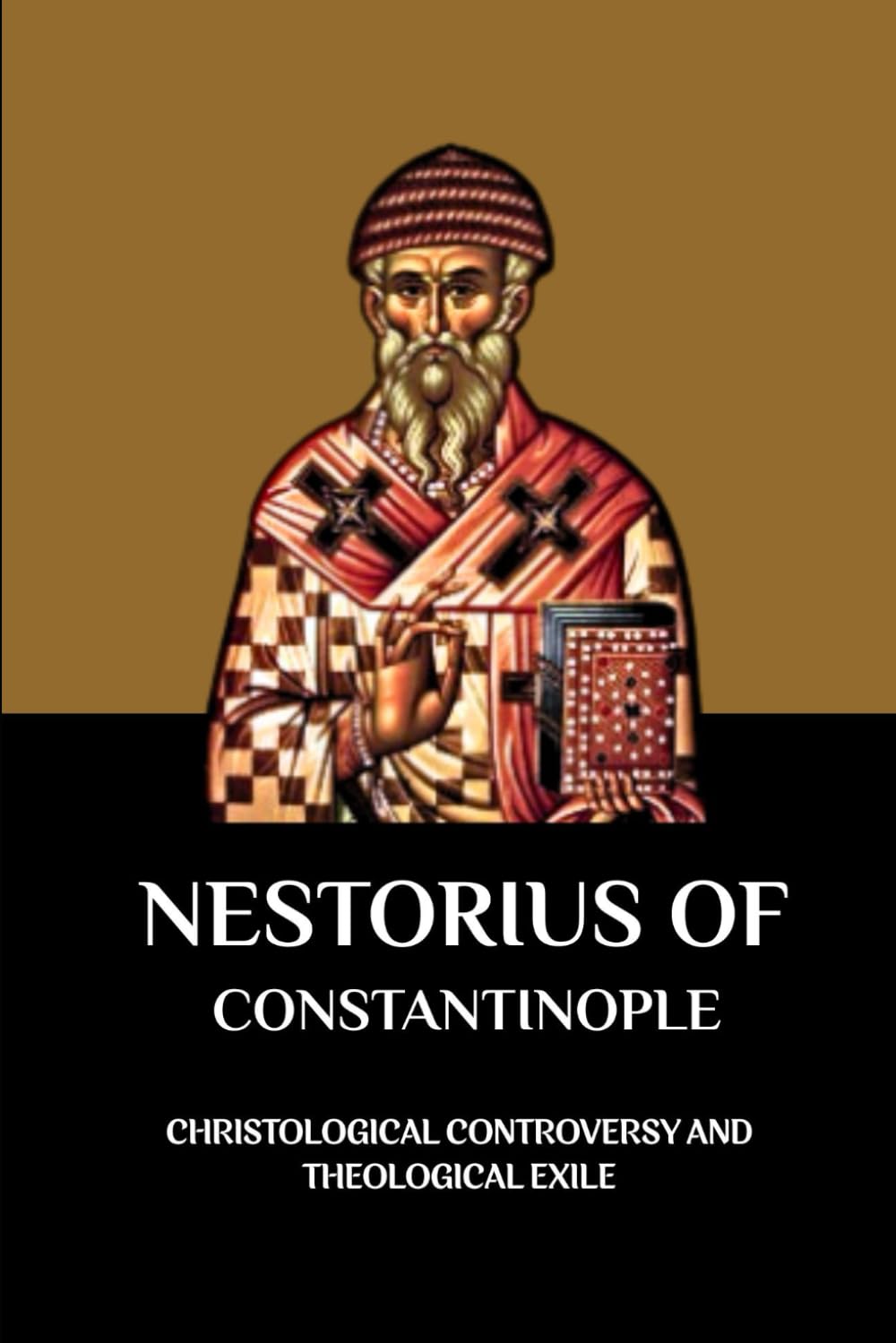 NESTORIUS OF CONSTANTINOPLE: CHRISTOLOGICAL CONTROVERSY AND THEOLOGICAL EXILE (Early Church Account Series)