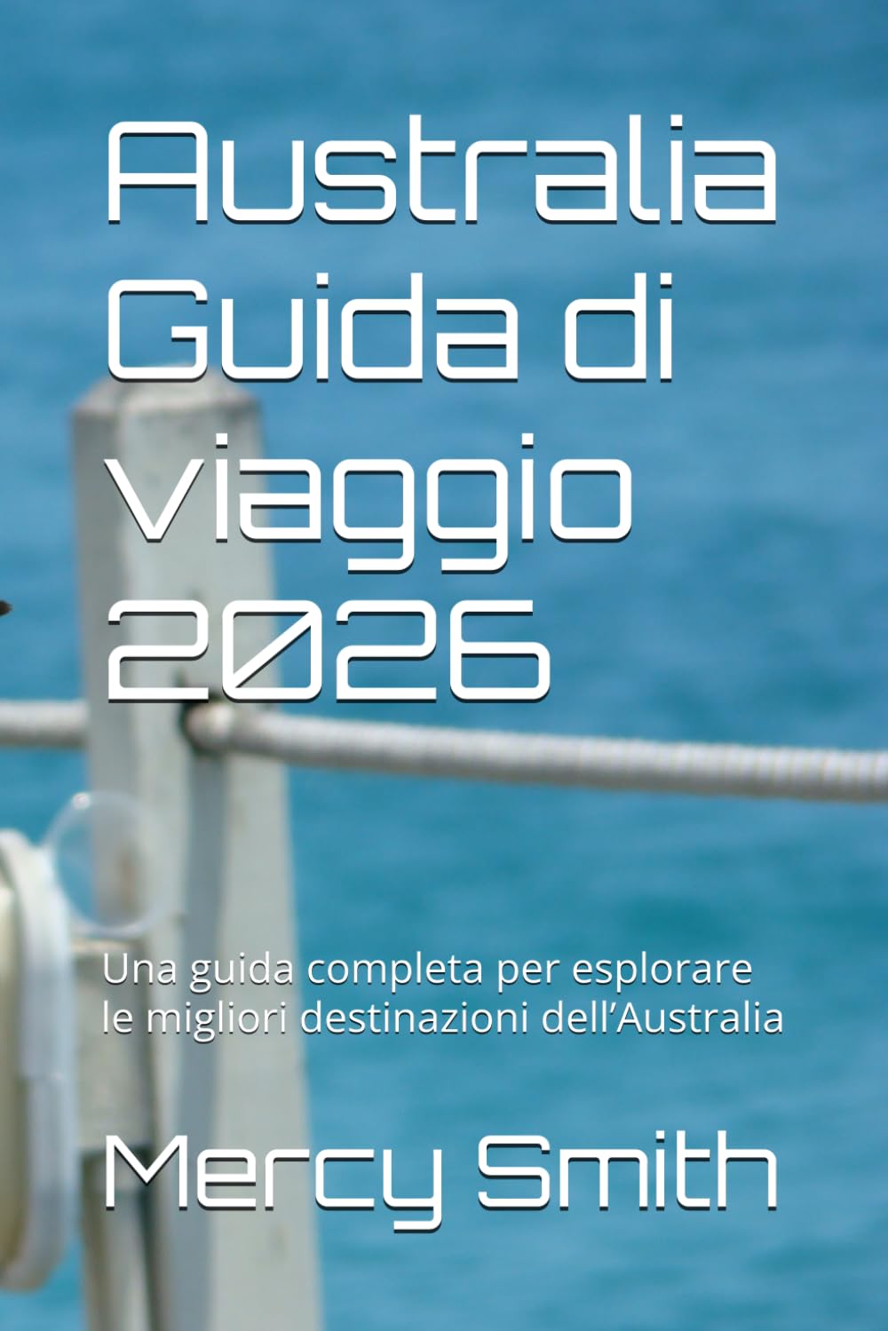 Australia Guida di viaggio 2026: Una guida completa per esplorare le migliori destinazioni dell’Australia