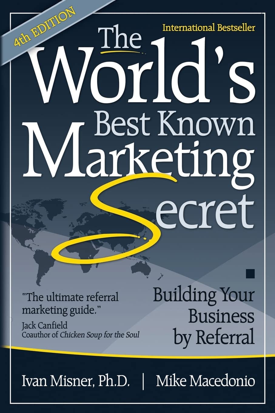 The World's Best Known Marketing Secret: Building Your Business By Referral