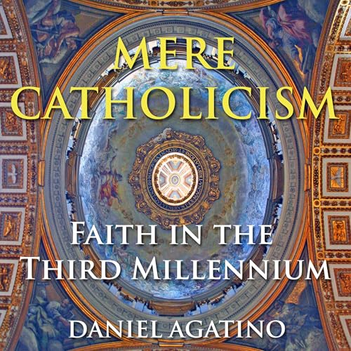 Mere Catholicism Audiolibro Por Daniel Agatino arte de portada