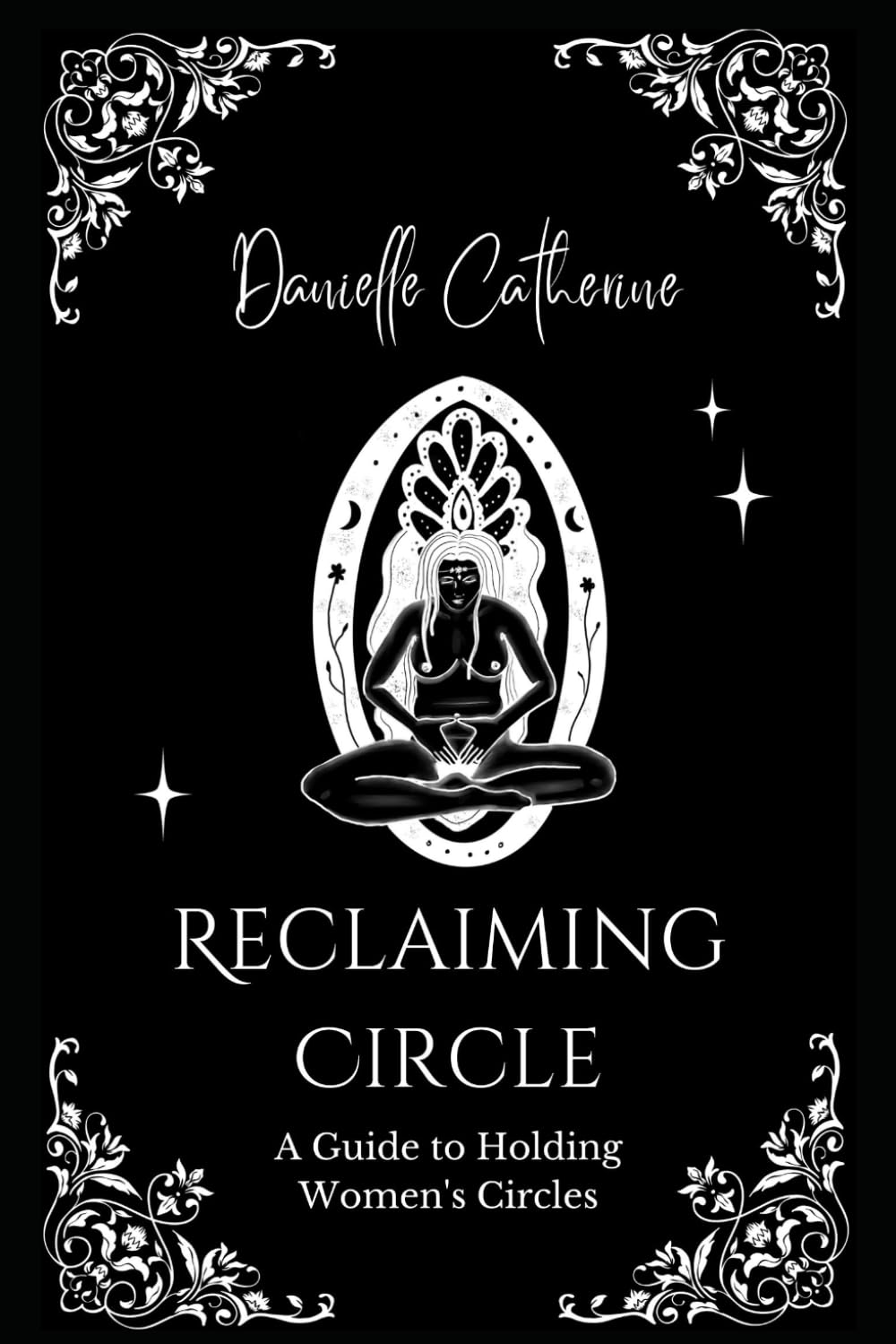 Reclaiming Circle: A Guide to Holding Women's Circles