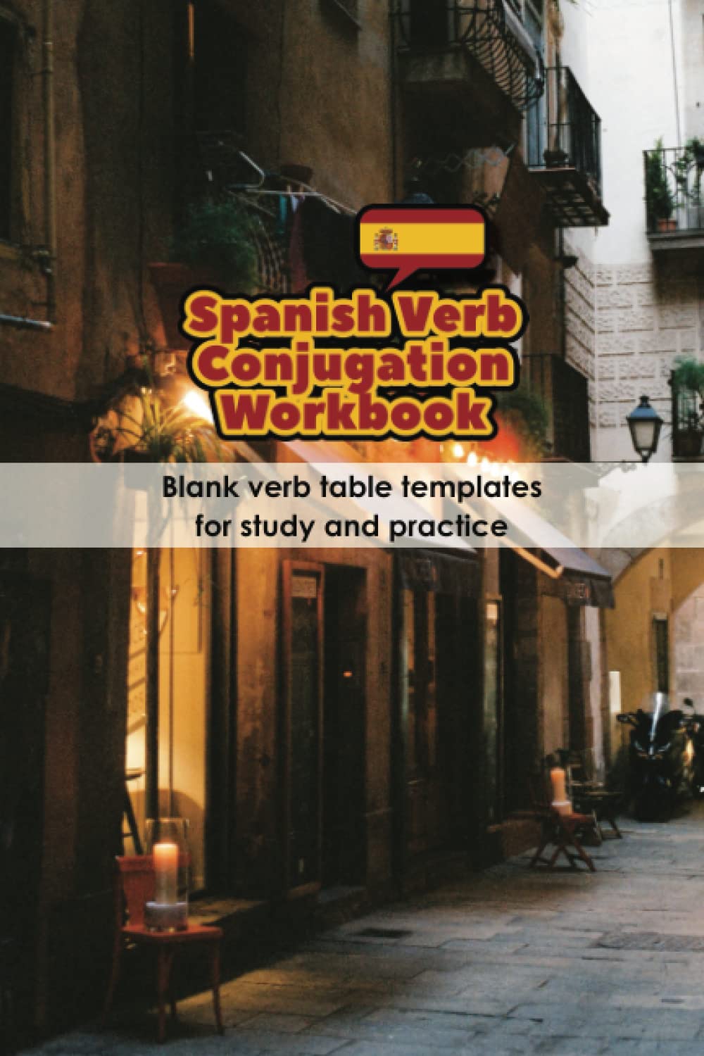 Spanish Verb Conjugation Workbook: Blank verb table templates for study and practice (compact 6" x 9" red edition) (Spanish Language Learning Resources)