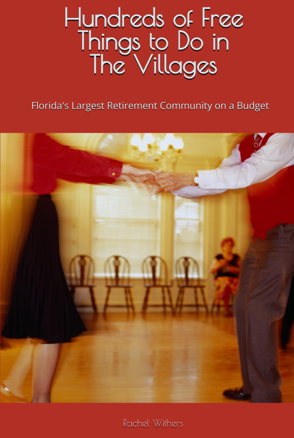 Hundreds of Free Things to Do in The Villages: Florida's Largest Retirement Community on a Budget