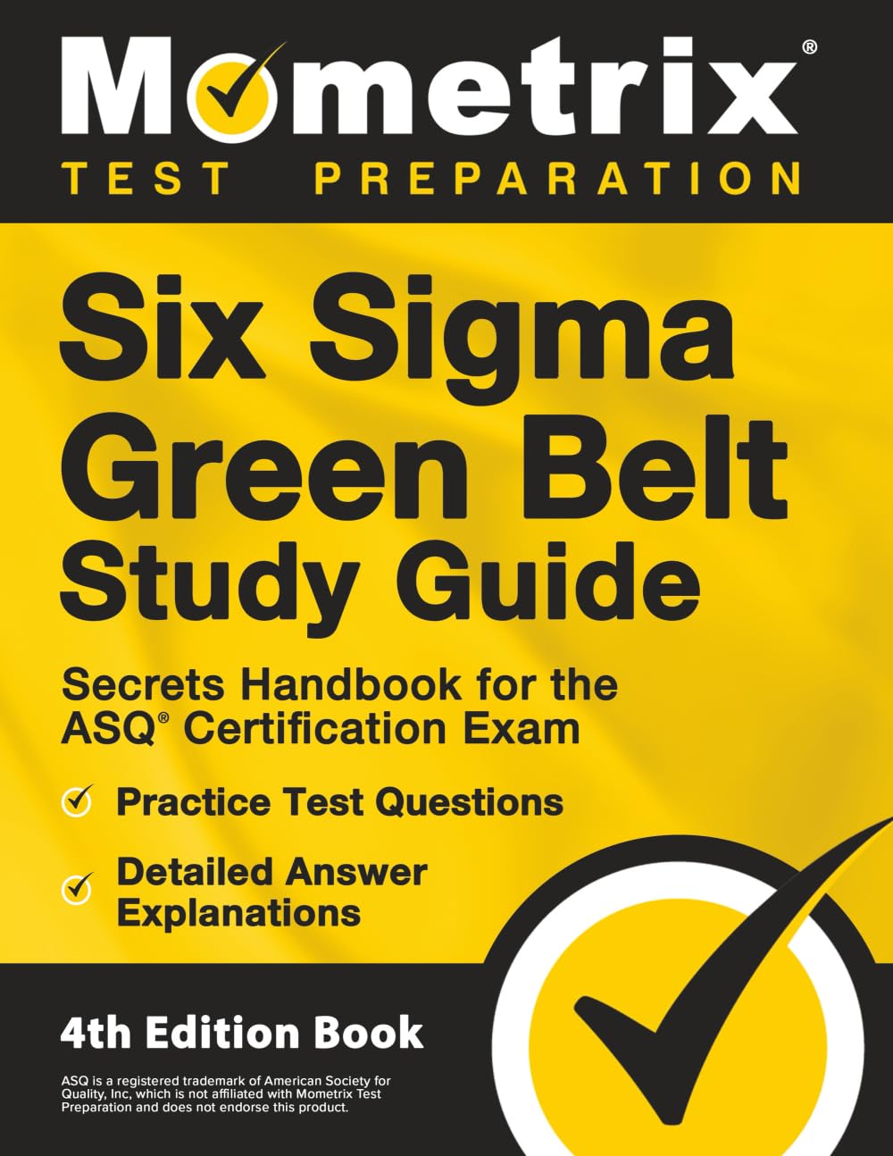 Mometrix Media LLC Six Sigma Green Belt Study Guide - Secrets Handbook for the ASQ Certification Exam, Practice Test Questions, Detailed Answer Explanations: 4th Edition Book