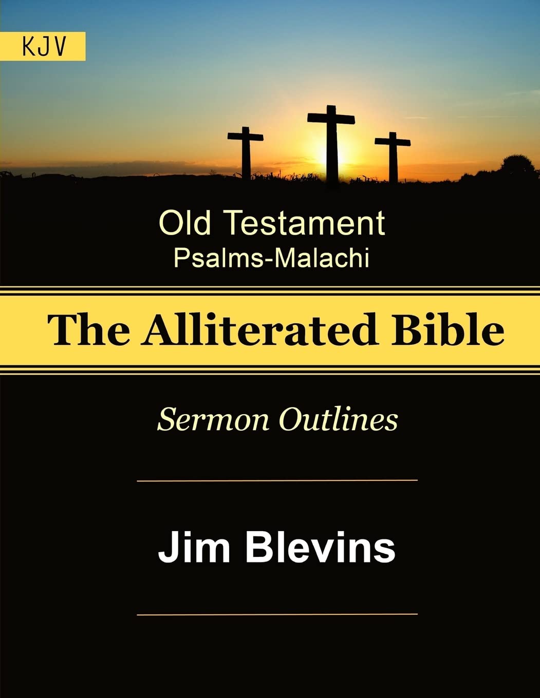 The Alliterated Bible - KJV - Old Testament - Psalms-Malachi: Sermon Outlines: Volume 2