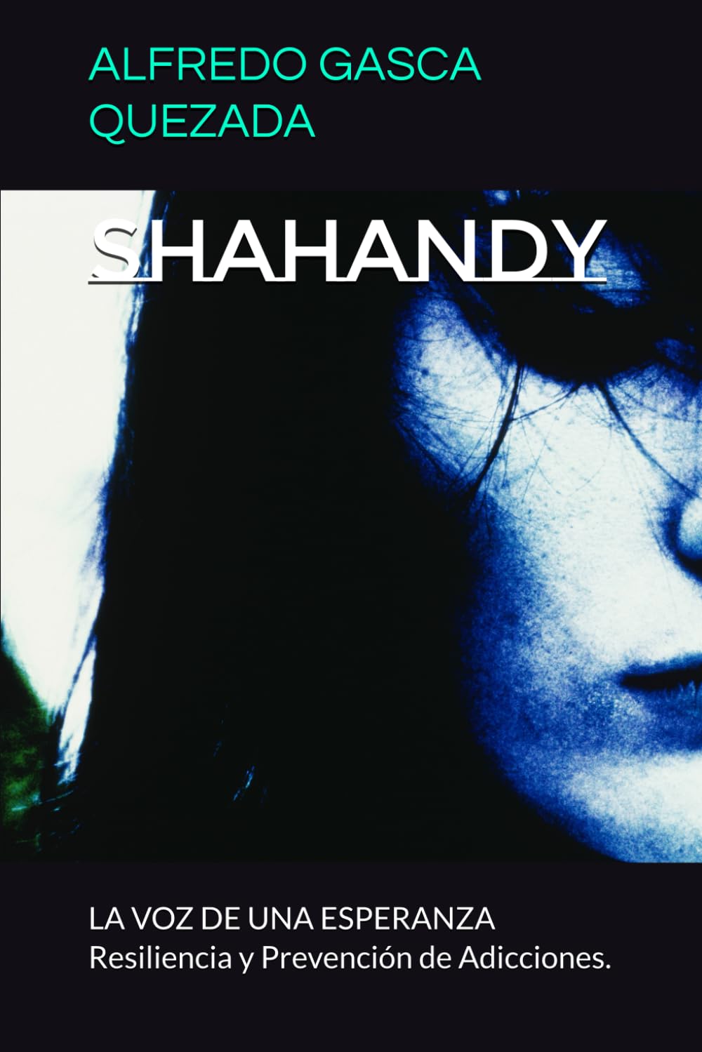 SHAHANDY: LA VOZ DE UNA ESPERANZA Resiliencia y Prevención de Adicciones.