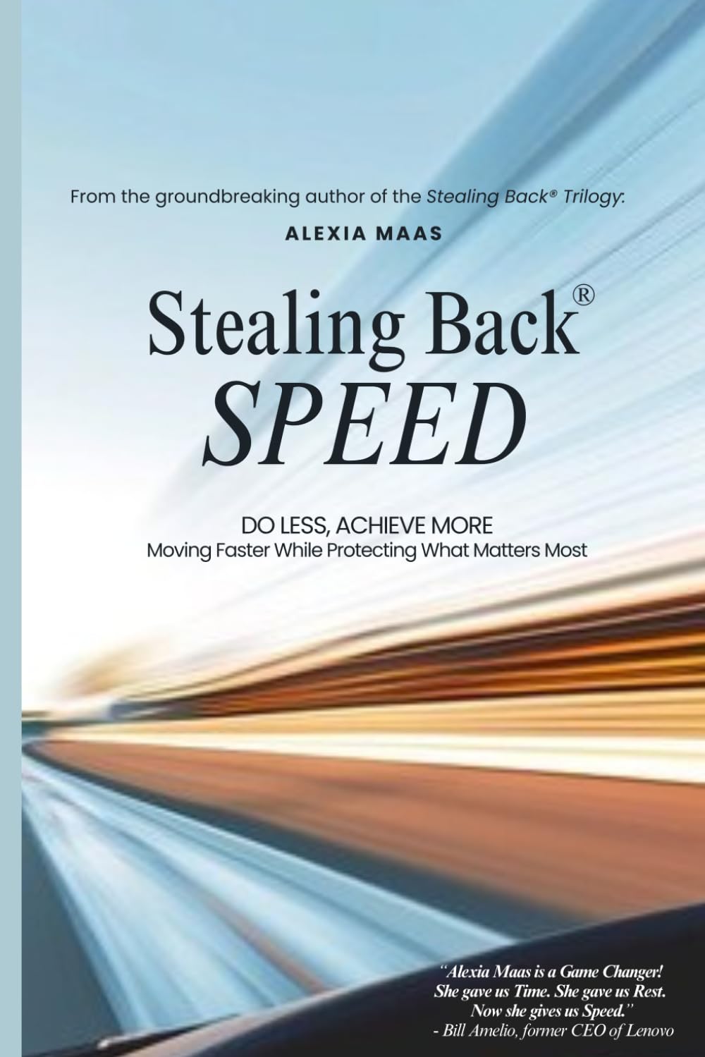 Stealing Back SPEED: Do Less, Achieve More - Moving Faster While Protecting What Matters Most (The Stealing Back® Trilogy)