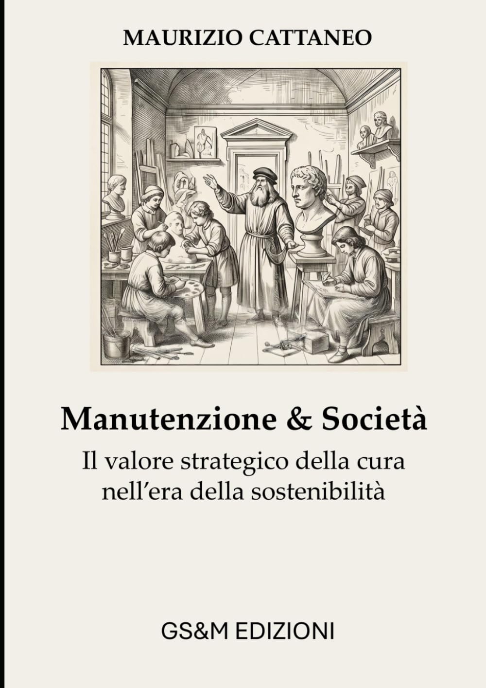 Manutenzione & Società: Il valore strategico della cura nell’era della sostenibilità (Manutenzione, Sicurezza e Sostenibilità)