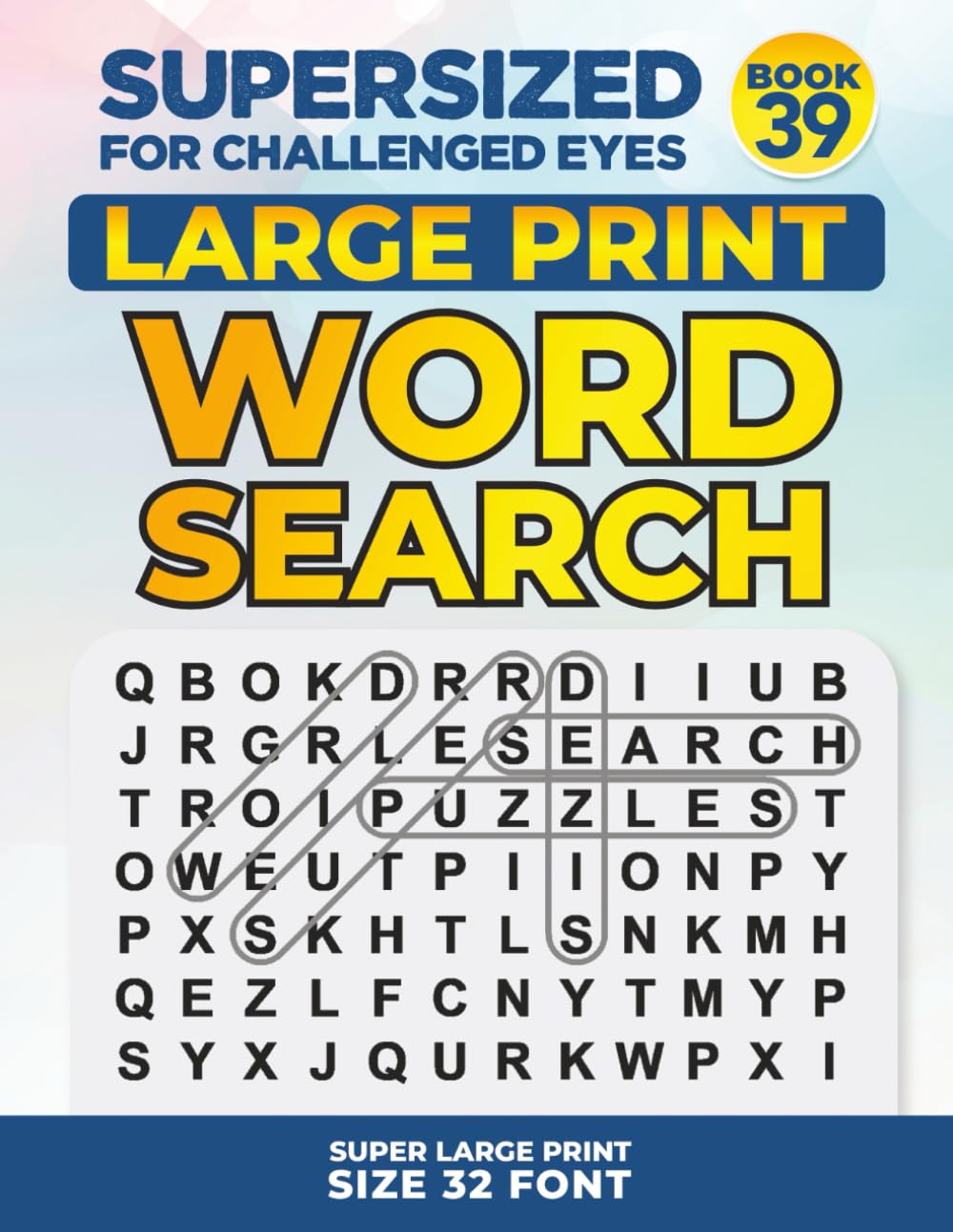 SUPERSIZED FOR CHALLENGED EYES, Book 39: Super Large Print Word Search Puzzles (SUPERSIZED FOR CHALLENGED EYES Super Large Print Word Search Puzzles)