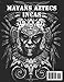 Mayans Aztecs Incas Coloring Book: Escape the Everyday with this Colorful and Whimsical Mayans Aztecs Incas Coloring Book