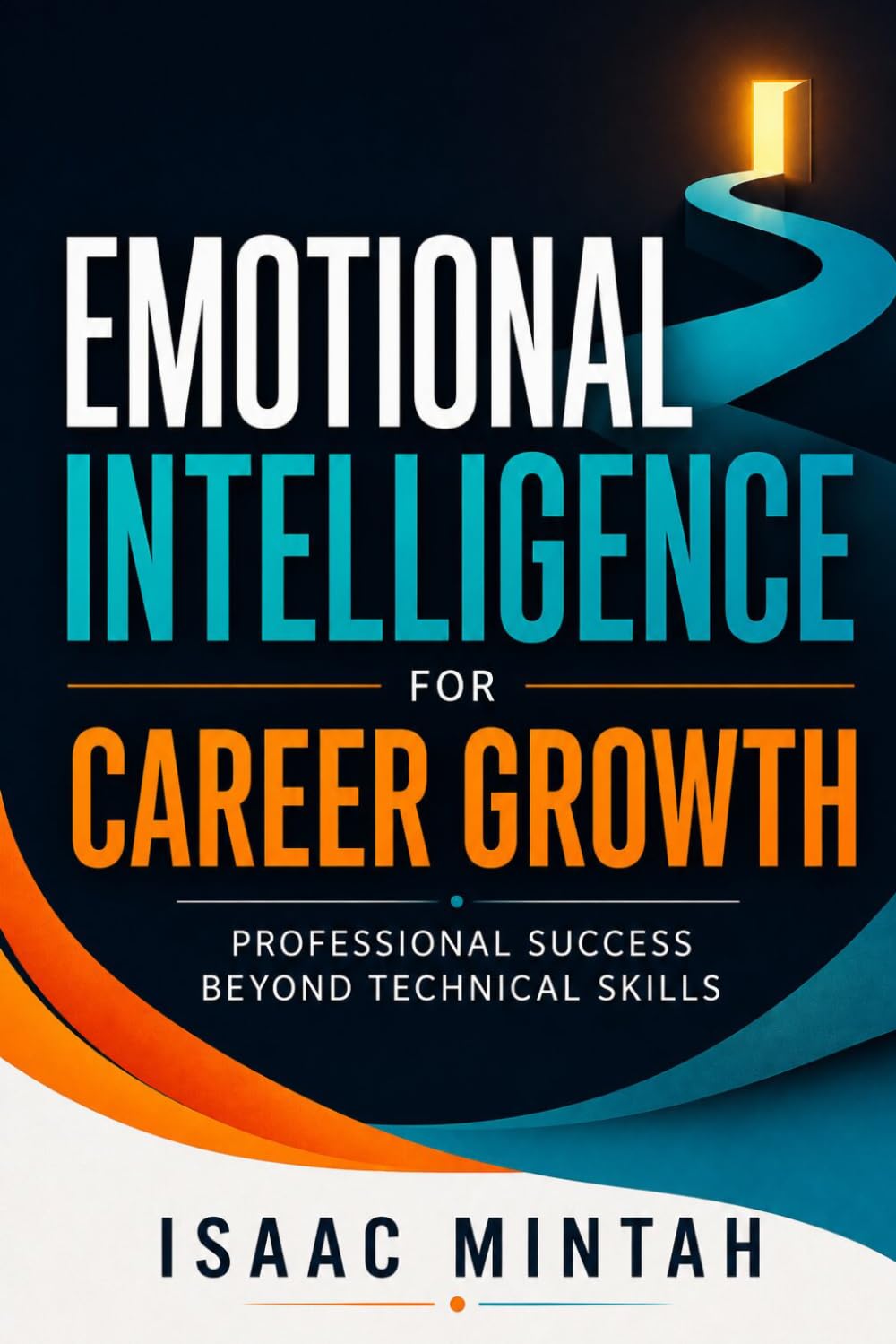 Emotional Intelligence for Career Growth: Professional Success Beyond Technical Skills