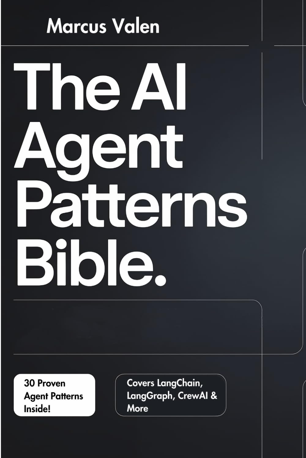 The AI Agent Patterns Bible: A Practical Blueprint for Scalable Architectures, Reliable Workflows & Real-World Autonomous Systems