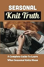 Seasonal Knit Truth: A Complete Guide To Learn What Seasonal Knits Mean
