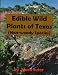 Edible Wild Plants of Texas (Non-woody Species)