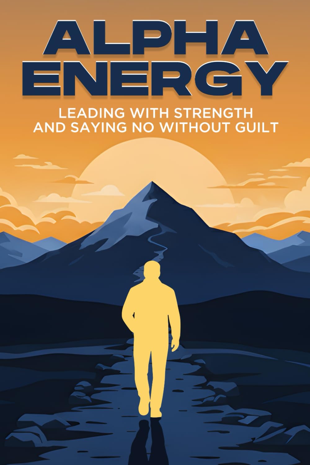ALPHA Energy: Leading with Strength and Saying NO Without Guilt