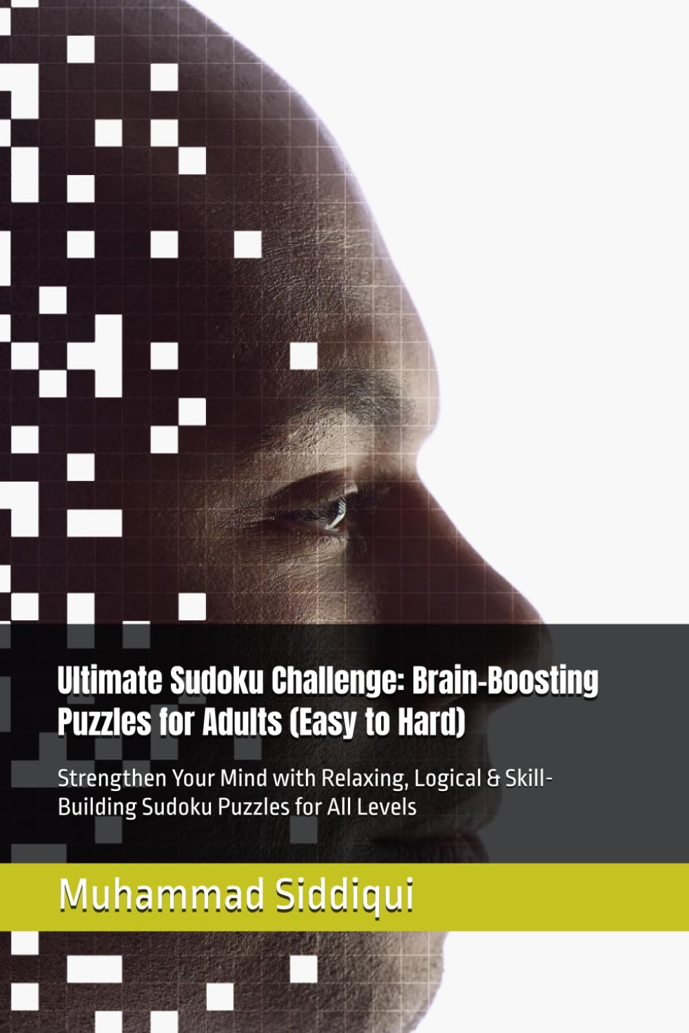 Ultimate Sudoku Challenge: Brain-Boosting Puzzles for Adults (Easy to Hard): Strengthen Your Mind with Relaxing, Logical & Skill-Building Sudoku Puzzles for All Levels