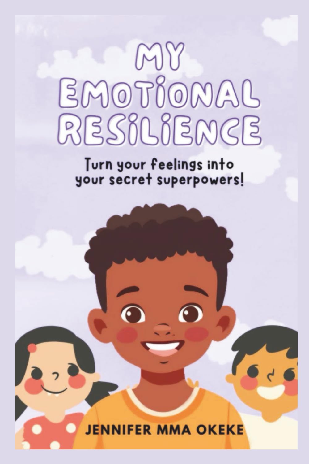 My Emotional Resilience Guide: Turn your feelings into your secret superpowers