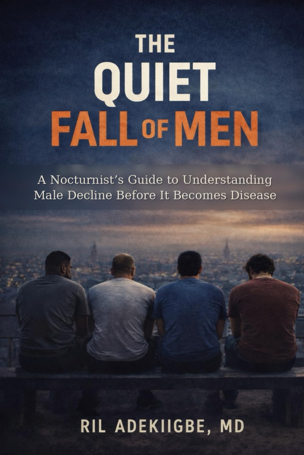 The Quiet Fall of Men: A Nocturnist’s Guide to Understanding Male Decline Before It Becomes Disease