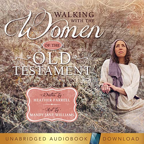 Walking with the Women of the Old Testament by Heather Farrell episode artwork