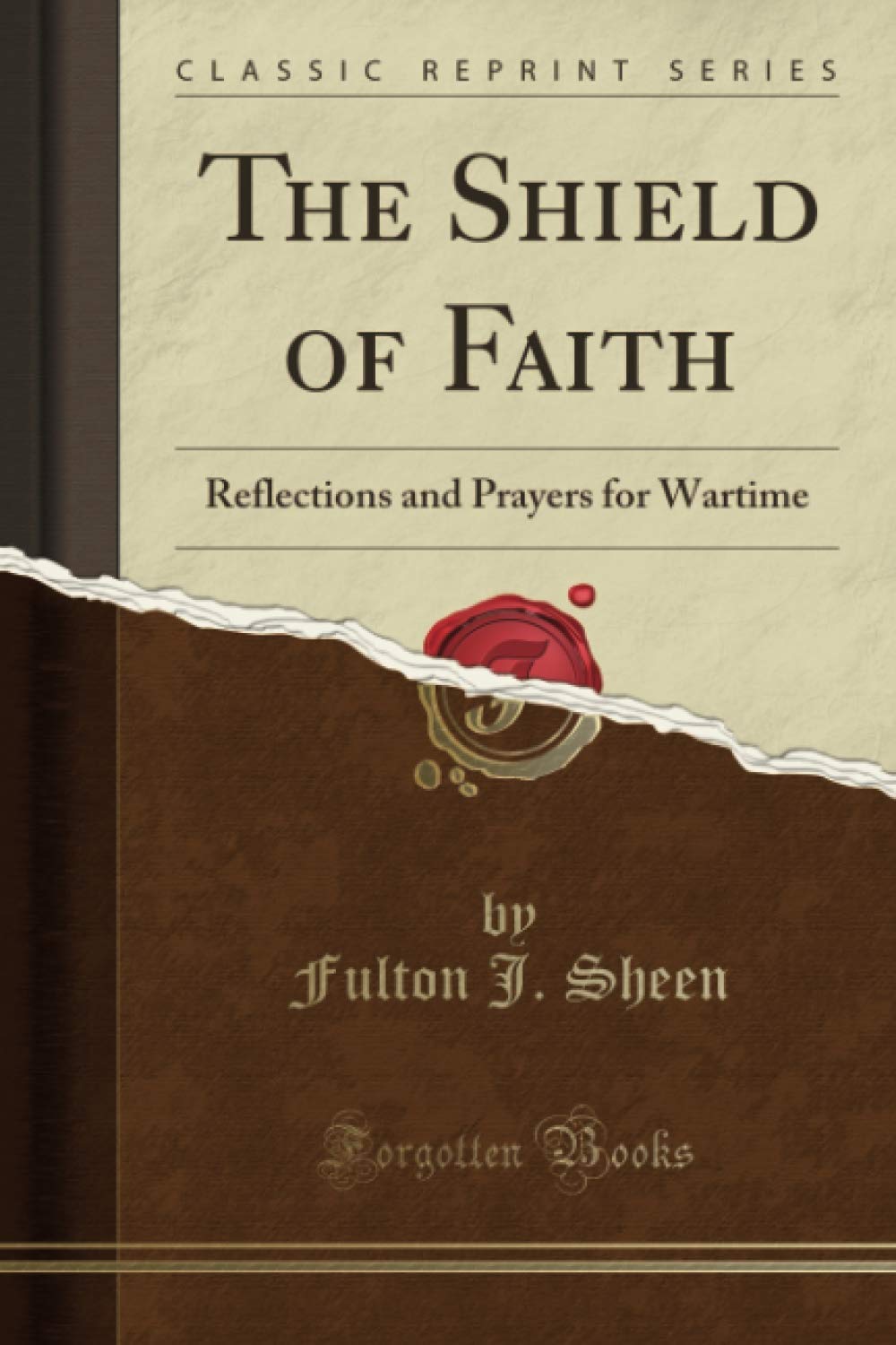 The Shield of Faith (Classic Reprint): Reflections and Prayers for Wartime