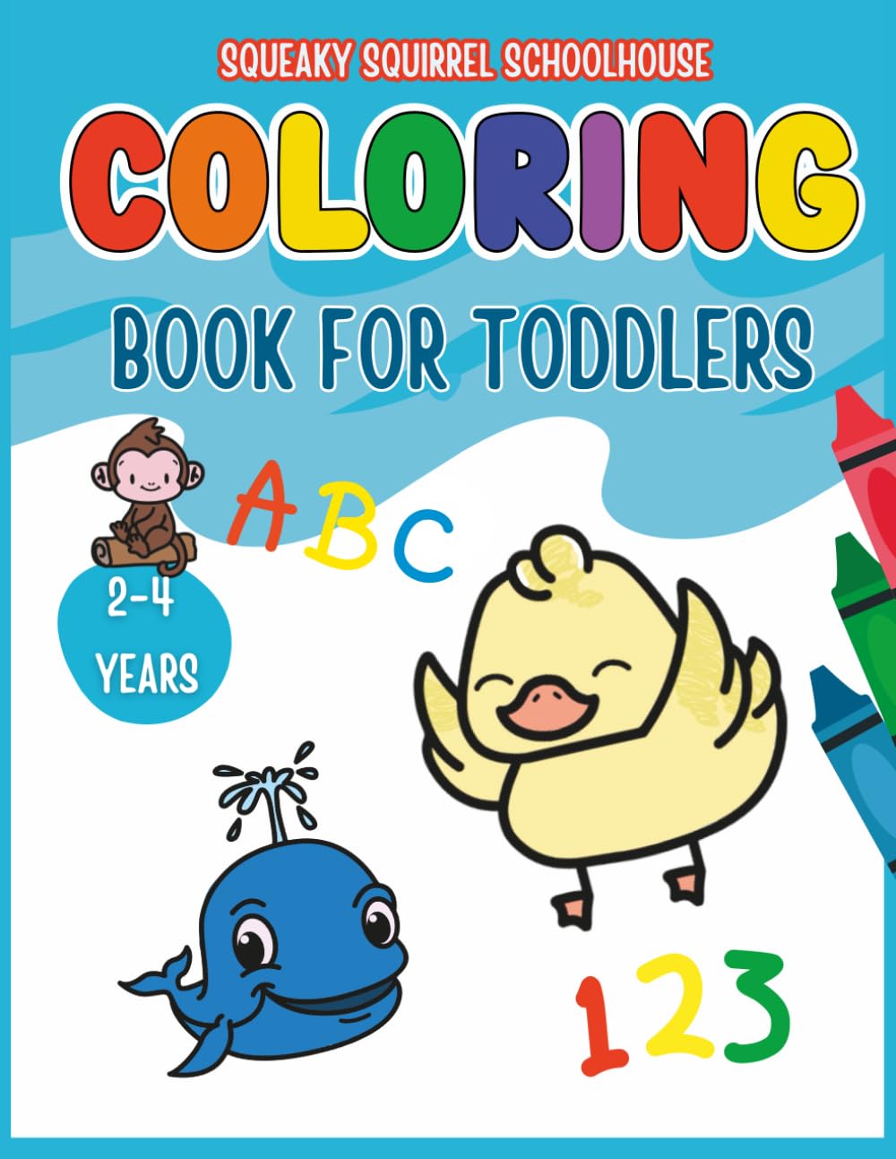 Toddlers Educational Head Start Coloring Book Ages 1-3: Over 100 Pages Learn Colors, Numbers, Words, Cute Animals