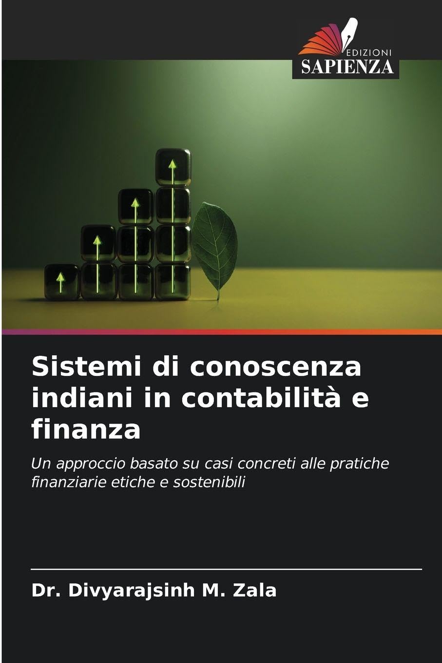 Sistemi di conoscenza indiani in contabilità e finanza: Un approccio basato su casi concreti alle pratiche finanziarie etiche e sostenibili