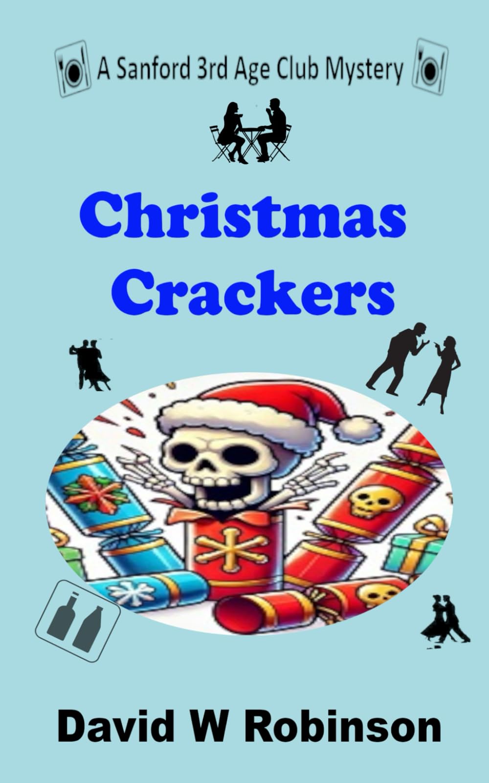 Christmas Crackers: Joe, Sheila, and Brenda entertaining a journalist with tales of Christmas murders pat... and a murder of Christmas present. (The Sanford 3rd Age Club Mysteries)