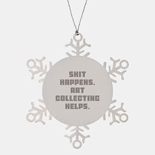 Shit Happens. Art Collecting Helps. Art Collecting Gifts for Men, Snowflake Ornament Durability, Christmas Unique Gifts