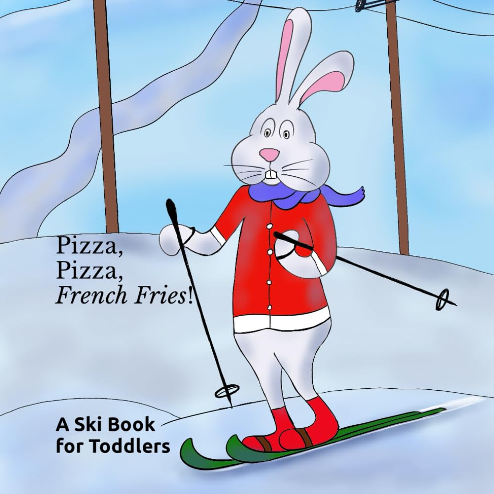 Pizza, Pizza, French Fries: A Ski Book for Toddlers
