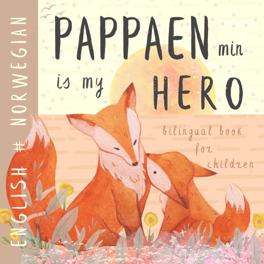Pappaen min NORWEGIAN English Bilingual Book for Children: Learn Norwegian for Kids, Learning Norwegian Language Easy Reading Simple Vocabulary for Beginners Norske bøker