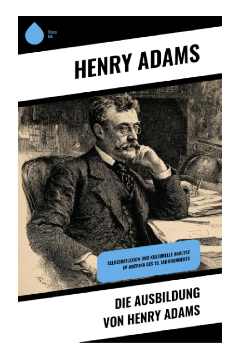 Die Ausbildung von Henry Adams: Selbstreflexion und kulturelle Analyse im Amerika des 19. Jahrhunderts