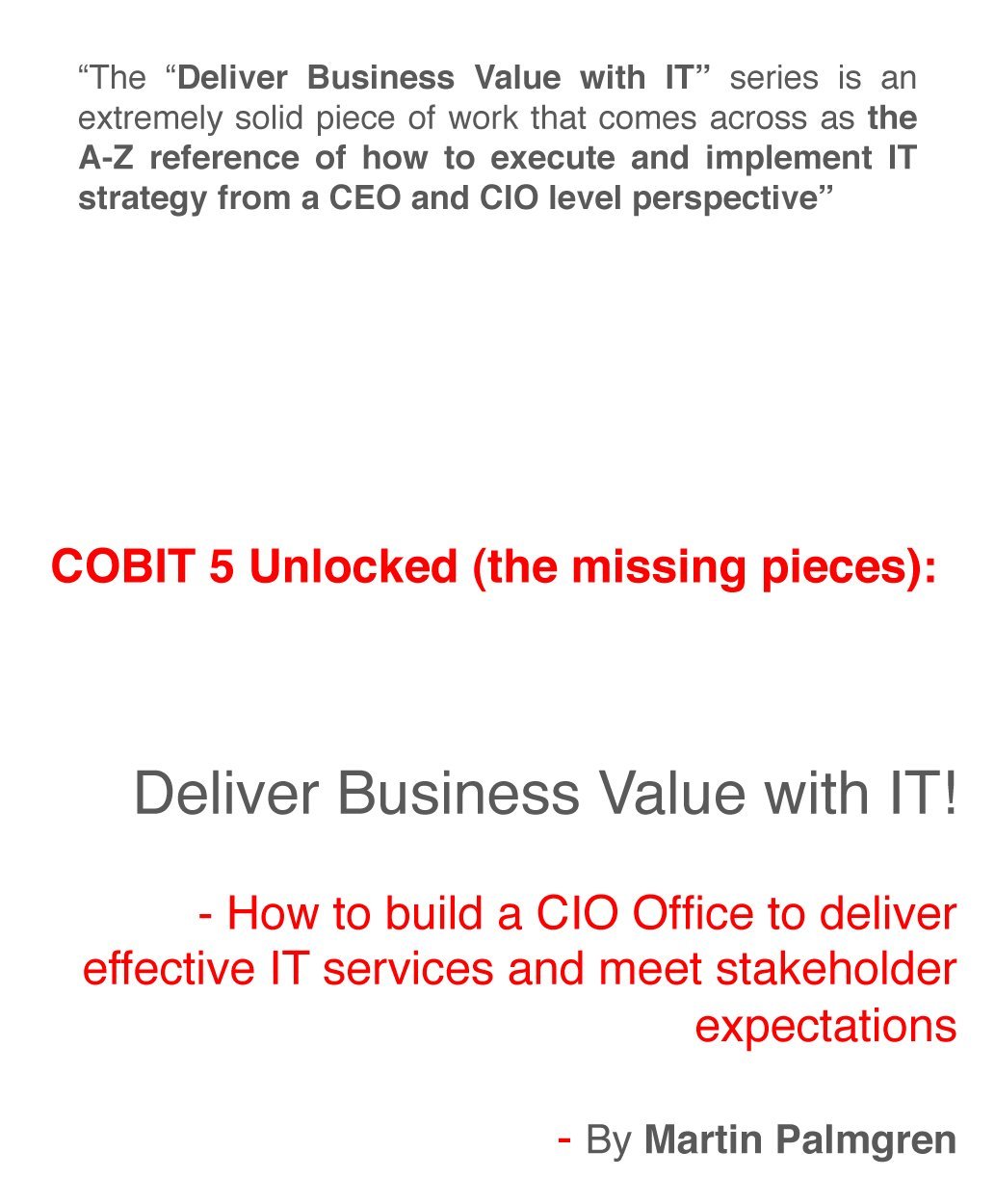 COBIT 5 Unlocked (the missing pieces): Deliver Business Value with IT! – How to build a CIO Office to deliver effective IT services and meet stakeholder expectations