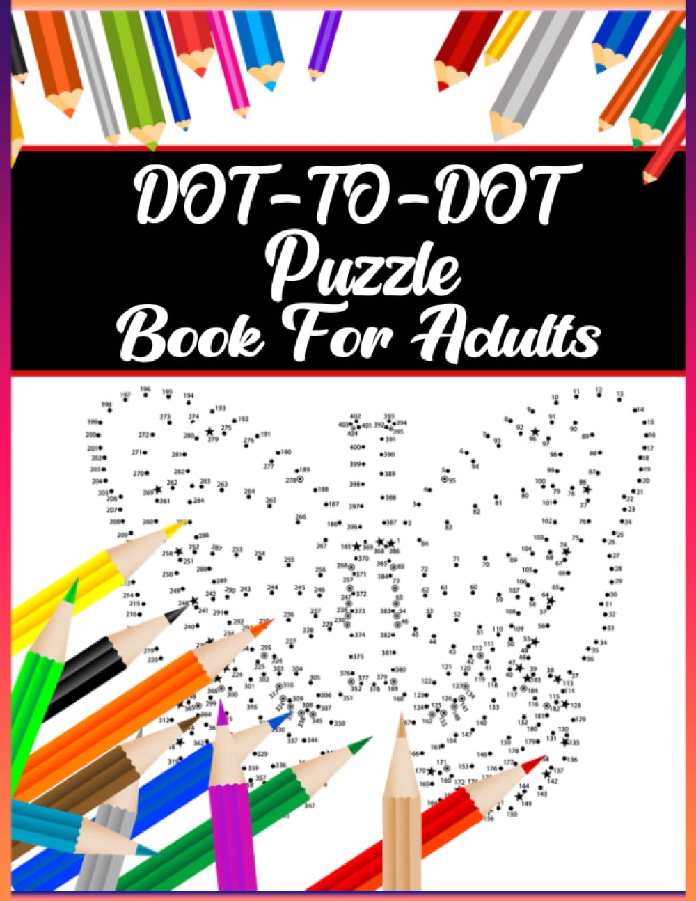 Dot-To-Dot Puzzle Book For Adults: Funny, challenging and Extreme( 300-500)+ dots. Join the dot-to-dot puzzle and keep your mind fresh it's for ... kids, boys & girls. (50 unique design images)
