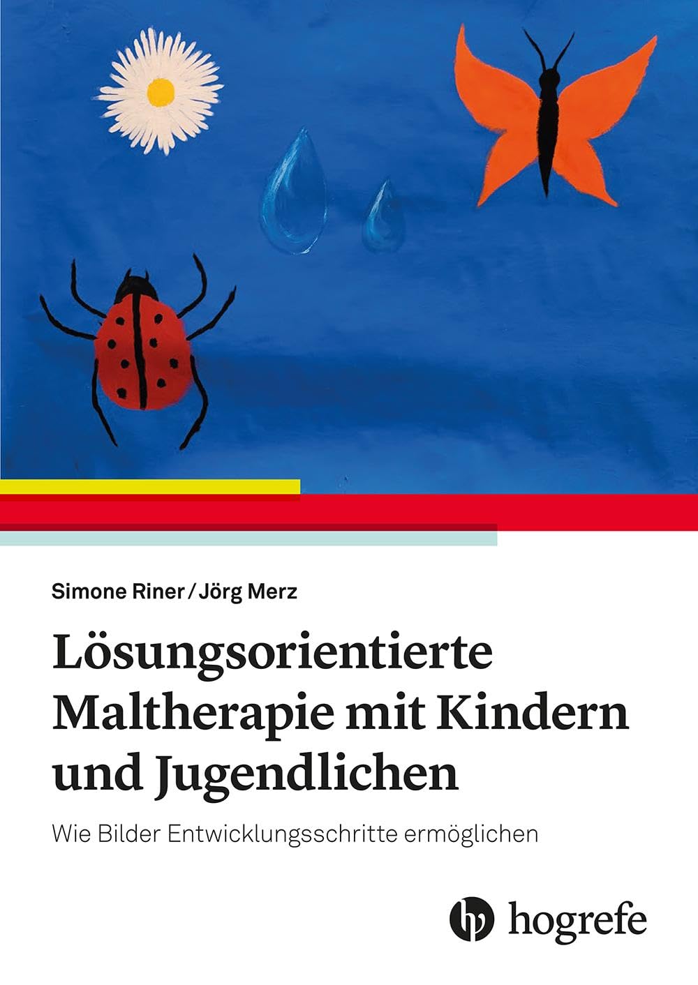 Lösungsorientierte Maltherapie mit Kindern und Jugendlichen: Wie Bilder Entwicklungsschritte ermöglichen