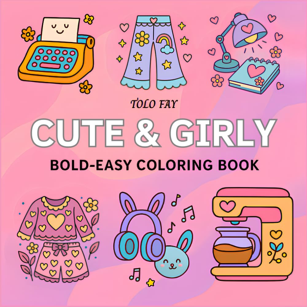 Cute and Girly Coloring Book: Bold and Easy Hygge-Inspired Designs for Stress Relief and Daily Relaxation