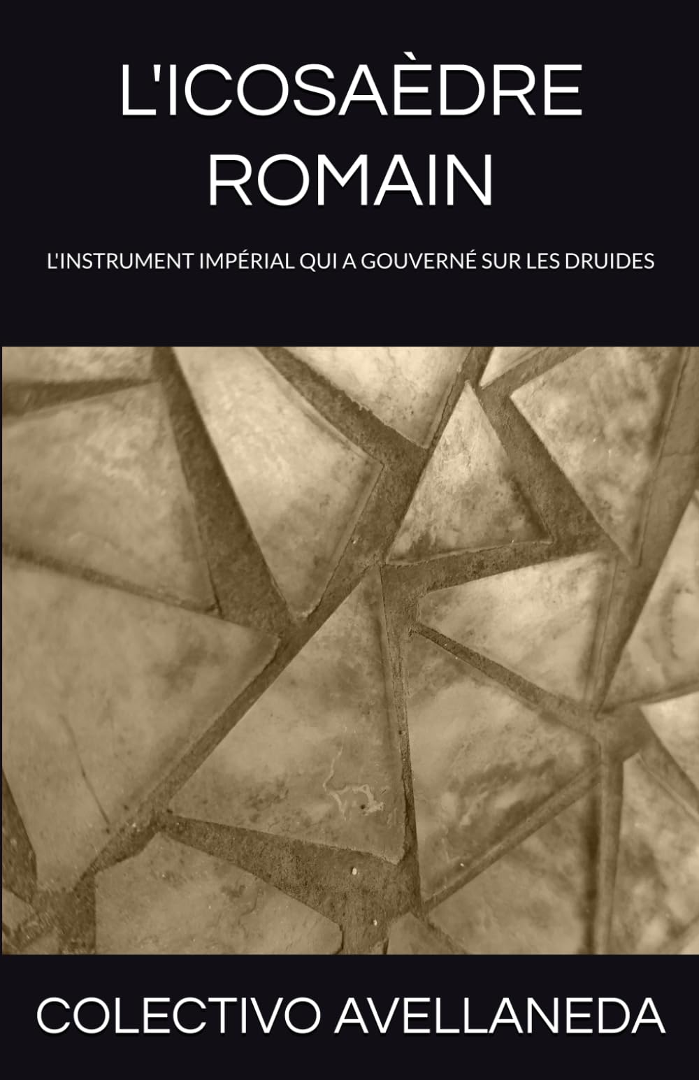 L'ICOSAÈDRE ROMAIN: LA PIÈCE MAÎTRESSE DU SYSTÈME IMPÉRIAL QUI A GOUVERNÉ LES DRUIDES