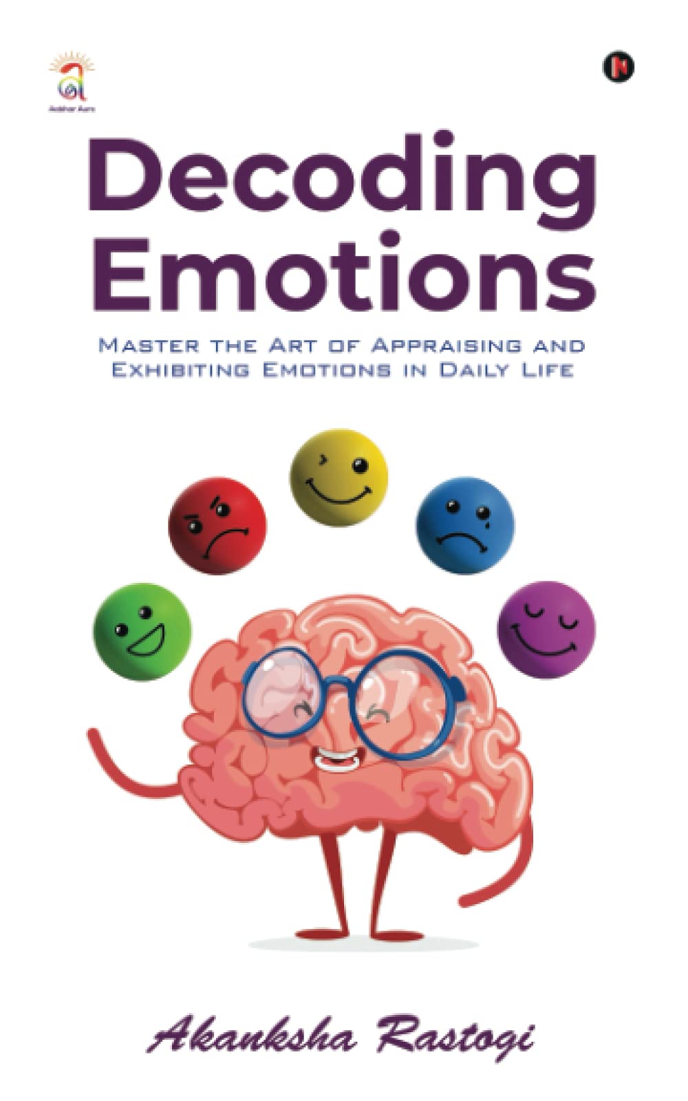Decoding Emotions: Master the Art of Appraising and Exhibiting Emotions in Daily Life