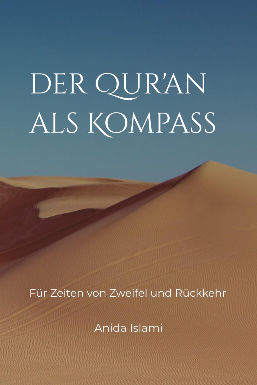 Der Qur‘an als Kompass: Für Zeiten von Zweifel und Rückkehr