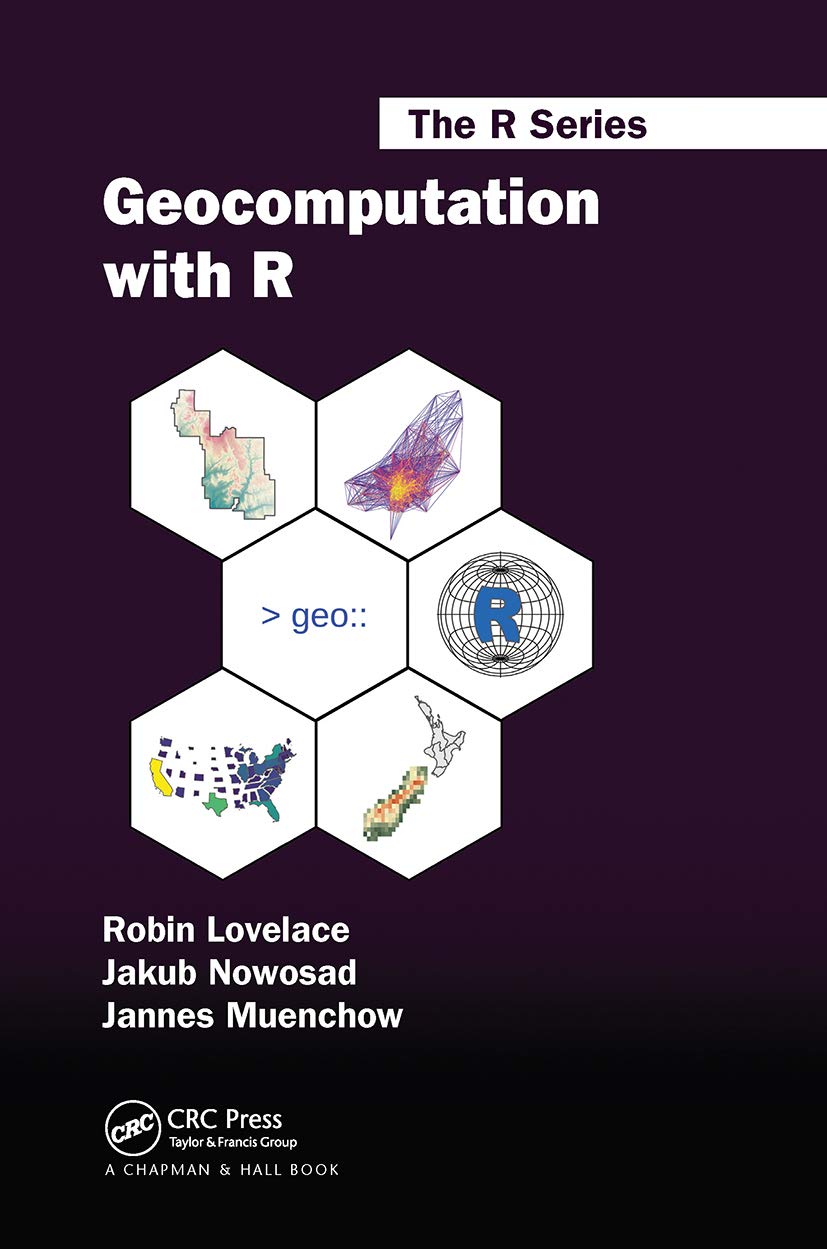Geocomputation with R (Chapman & Hall/CRC The R Series)