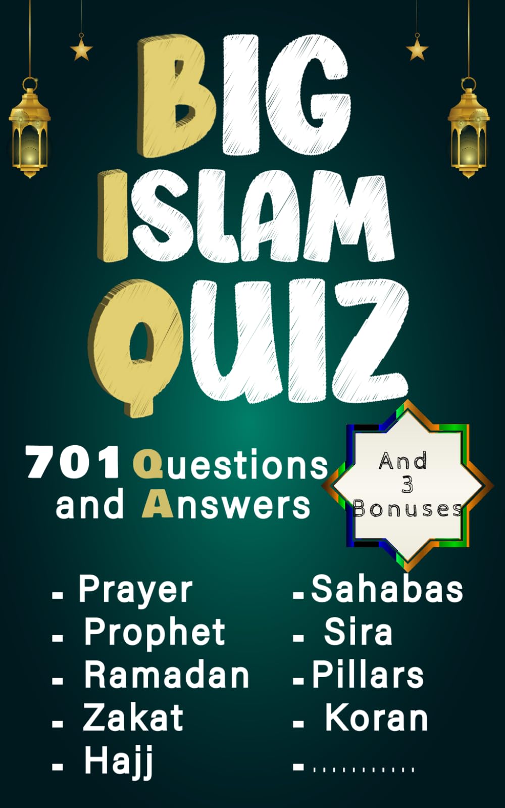 Big Islam Quiz of 701 Questions and Answers: Discover Islam in an Engaging, Fun and Educational Way, for the Whole Family. Includes 3 Exclusive bonuses
