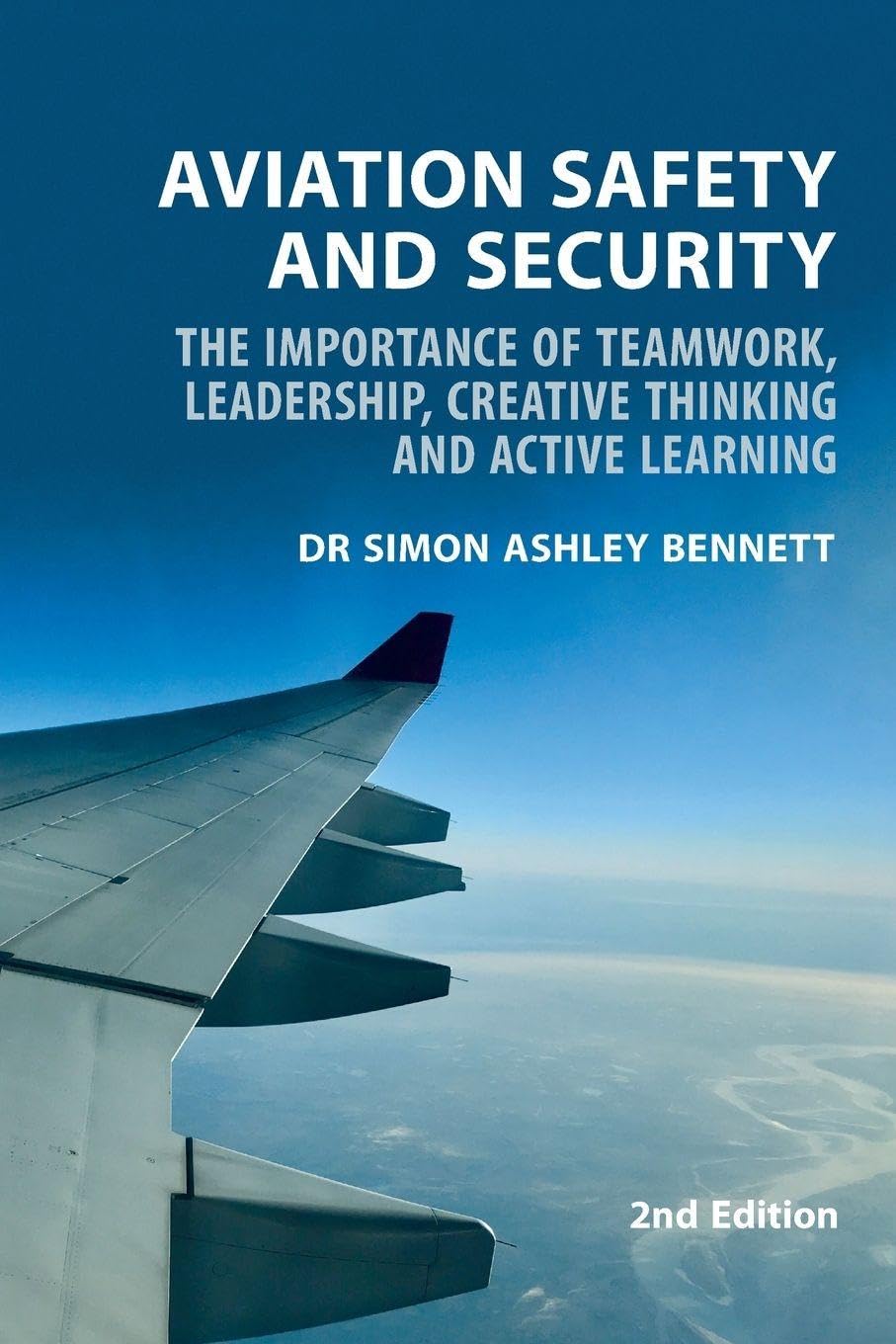 Aviation Safety and Security:: The Importance of Teamwork, Leadership, Creative Thinking and Active Learning – 2nd Edition