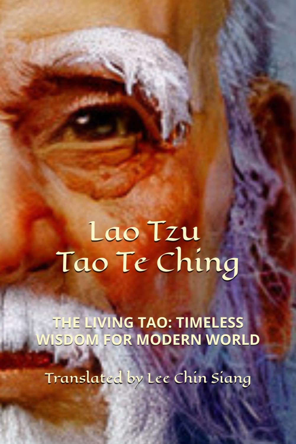 Lao Tzu Tao Te Ching: THE LIVING TAO: TIMELESS WISDOM FOR MODERN WORLD