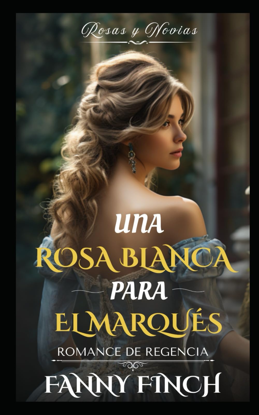Una Rosa Blanca Para El Marqués: Romance Del Periodo Regencia (Rosas y Novias)