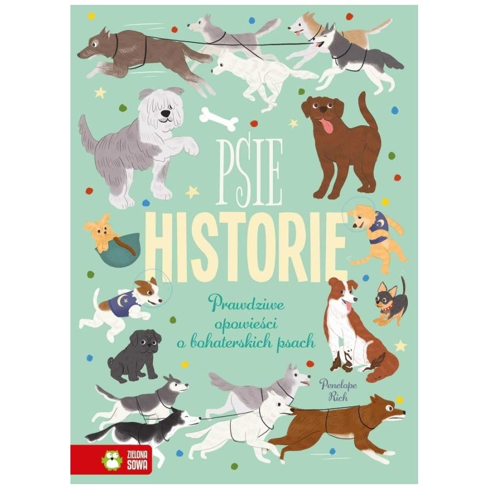 Psie historie. Prawdziwe opowieści o bohaterskich psach