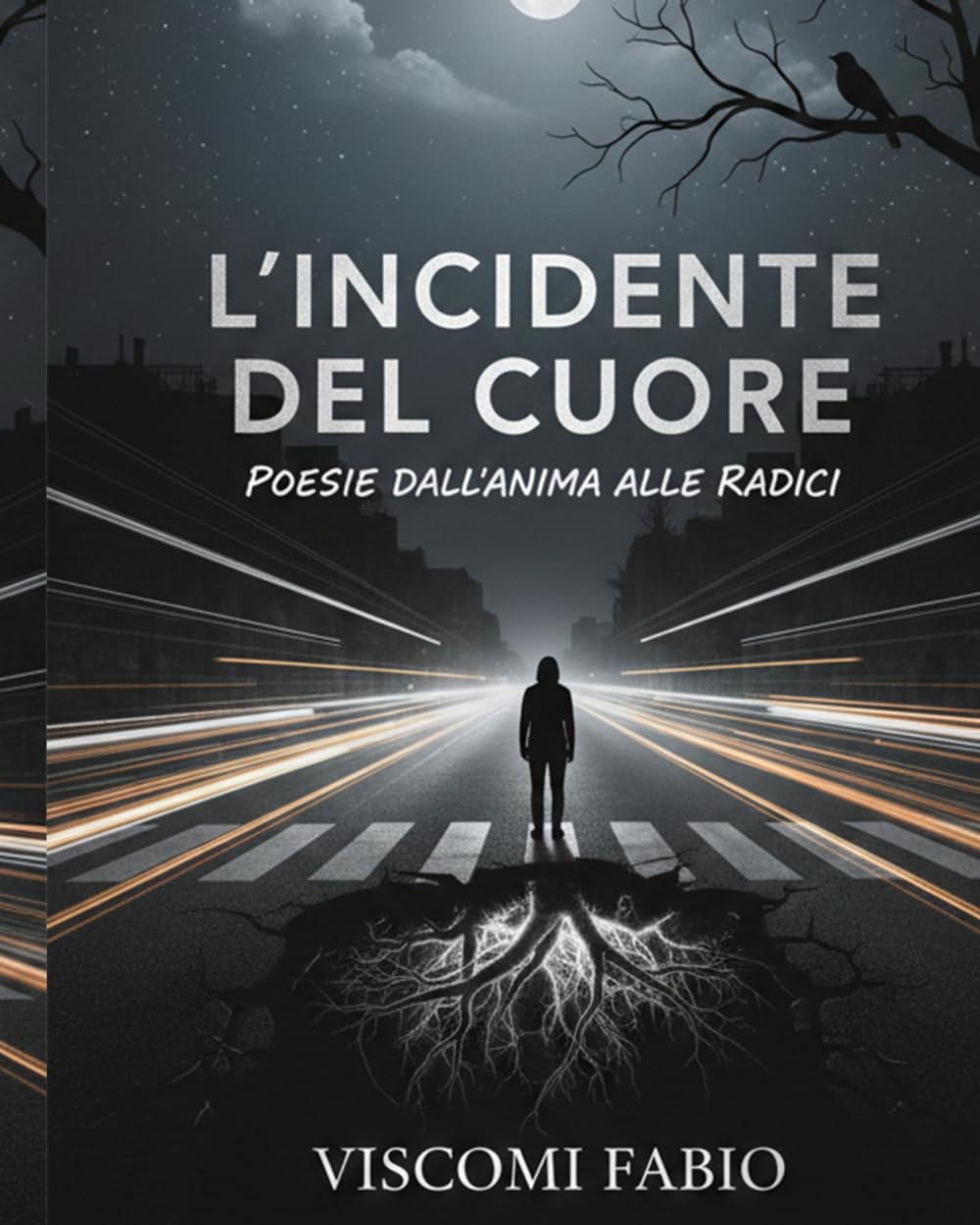 L'incidente del cuore: Poesie dell'anima alla radice