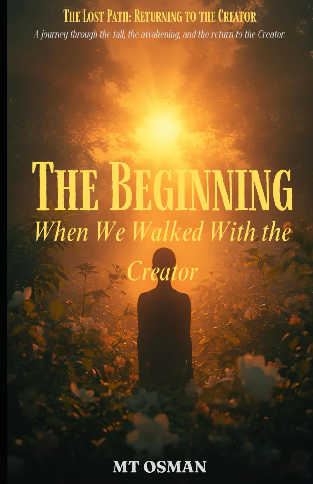 The Beginning: When We Walked With the Creator (The Lost Path)