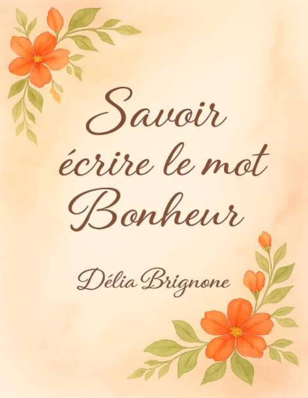 Savoir écrire le mot Bonheur: Introspection harmonie bonheur
