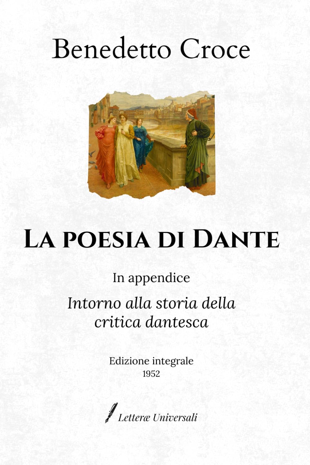 La poesia di Dante: In appendice: Intorno alla storia della critica dantesca | Edizione integrale (1952)