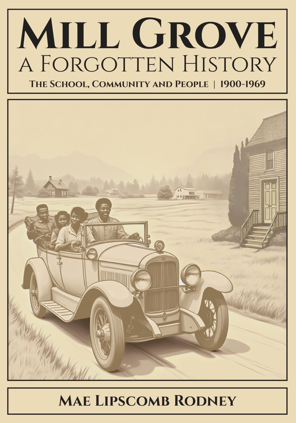 Mill Grove: a Forgotten History: The School, Community, and People, 1900-1969